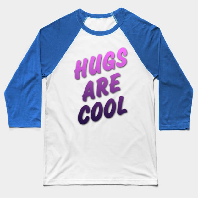 Hugs Are Cool Baseball T-Shirt by jonah block